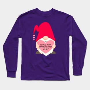 I Love You Gnome Matter What Long Sleeve T-Shirt